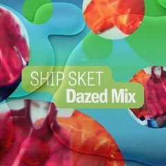 Ship Sket - Dazed Mix
