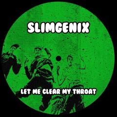 Slimgenix - Let Me Clear My Throat