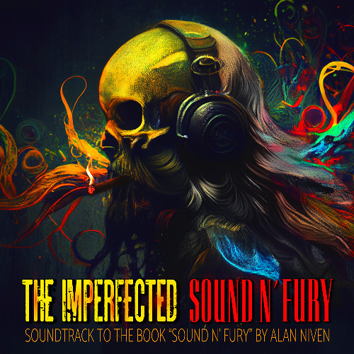 The Imperfected - Sound N' Fury (Soundtrack To The Book "Sound N' Fury" By Alan Niven)