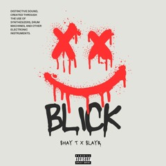 Shay T X Slayr - BLICK
