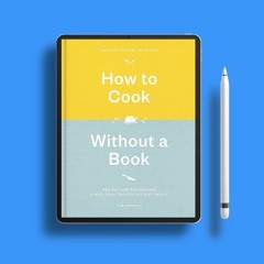 How to Cook Without a Book, Completely Updated and Revised: Recipes and Techniques Every Cook S