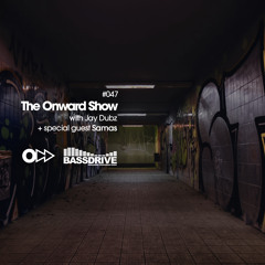 The Onward Show 047 with Jay Dubz and Samas on Bassdrive.com