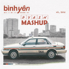 Bình Yên (Dyasn Mashup)