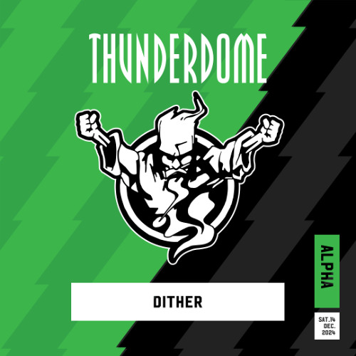 Dither is G.A.B.B.E.R. | Thunderdome 2024 | Alpha