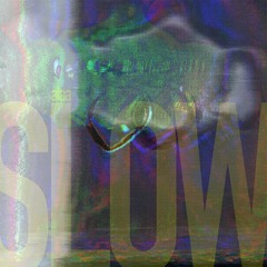 SLOW 2
