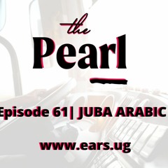 The Pearl | Episode 061 (JUBA ARABIC)