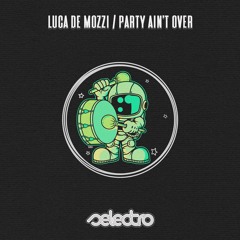 Luca De Mozzi / Party Ain't Over