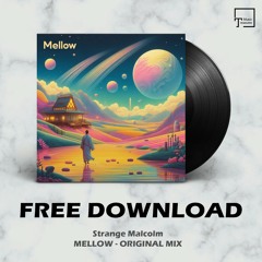 FREE DOWNLOAD: Strange Malcolm - Mellow (Original Mix)