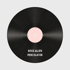 Ross Allen - Percolator (Original Mix)