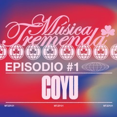 Música Tremenda Episodio #1: Coyu