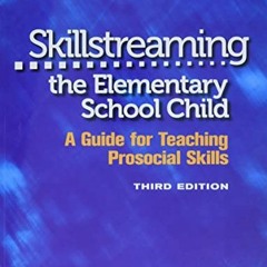 Get PDF Skillstreaming the Elementary School Child: A Guide for Teaching Prosocial Skills, 3rd Editi