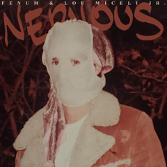 Nervous ft. Lou Miceli Jr.