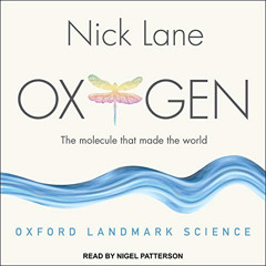 [FREE] EPUB 📕 Oxygen: The Molecule That Made the World by  Nick Lane,Nigel Patterson