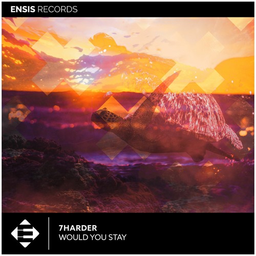 7Harder - Would You Stay (Signed on Ensis Records)