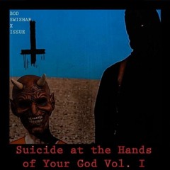 Suicide At The Hands Of Your God VOL I