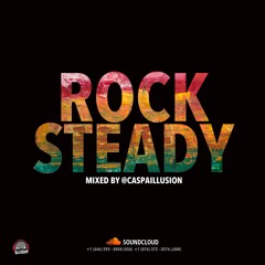 ROCK STEADY MIX BY CASPAILLUSION