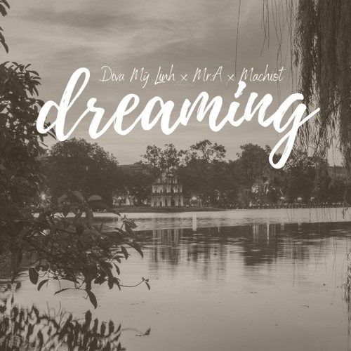 DREAMING - Diva Mỹ Linh x Mr.A x Machiot (Remastered Version)