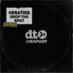 Heratiks - Drop Tha Spot [dt weapons]