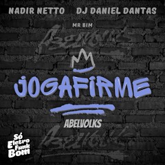 Nadir Netto, DJ Daniel Dantas, Mr BIM - Joga Firme [SÓ ELETROFUNK BOM]