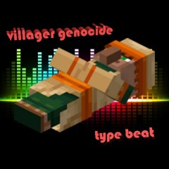 villager genocide type beat