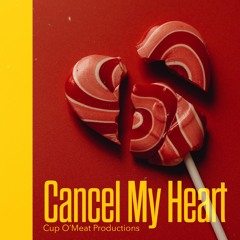Cancel My Heart