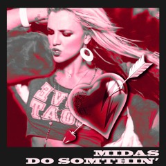 Midas Do Somethin' (mash up by DAEGARI)