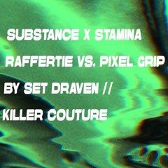 Substance & Stamina (The Substance [Raffertie] vs. Stamina [Pixel Grip])