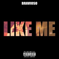 Like Me - Bravioso prod. by MJ Nichols