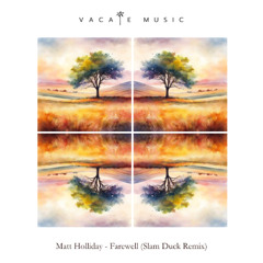 Matt Holliday - Farewell (Slam Duck Remix) [Vacate Music]