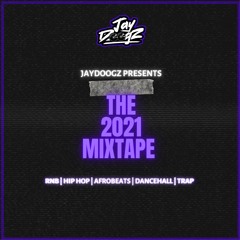 The 2021 Mixtape - @djjaydoogz