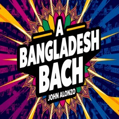A Bangladesh Bach
