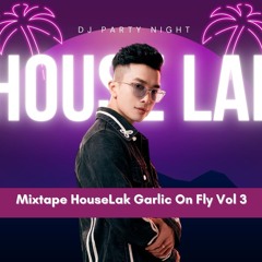 House Lak Garlic On Fly Vol 3 (Pro Max)
