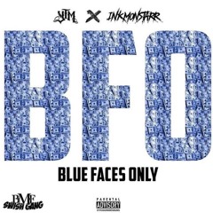 BFO (Blue Faces Only) Ft Ink Monstarr