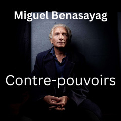 Miguel Benasayag, Contre-pouvoirs. Penser, agir et résister dans la complexité.