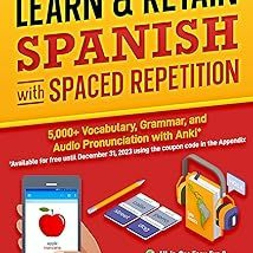 Learn & Retain Spanish with Spaced Repetition: 5,000+ Vocabulary, Grammar, & Audio Pronunciatio