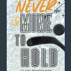 $$EBOOK 📕 Never Mine to Hold (Special Edition) (Western Wildcats Hockey) 'Full_Pages'