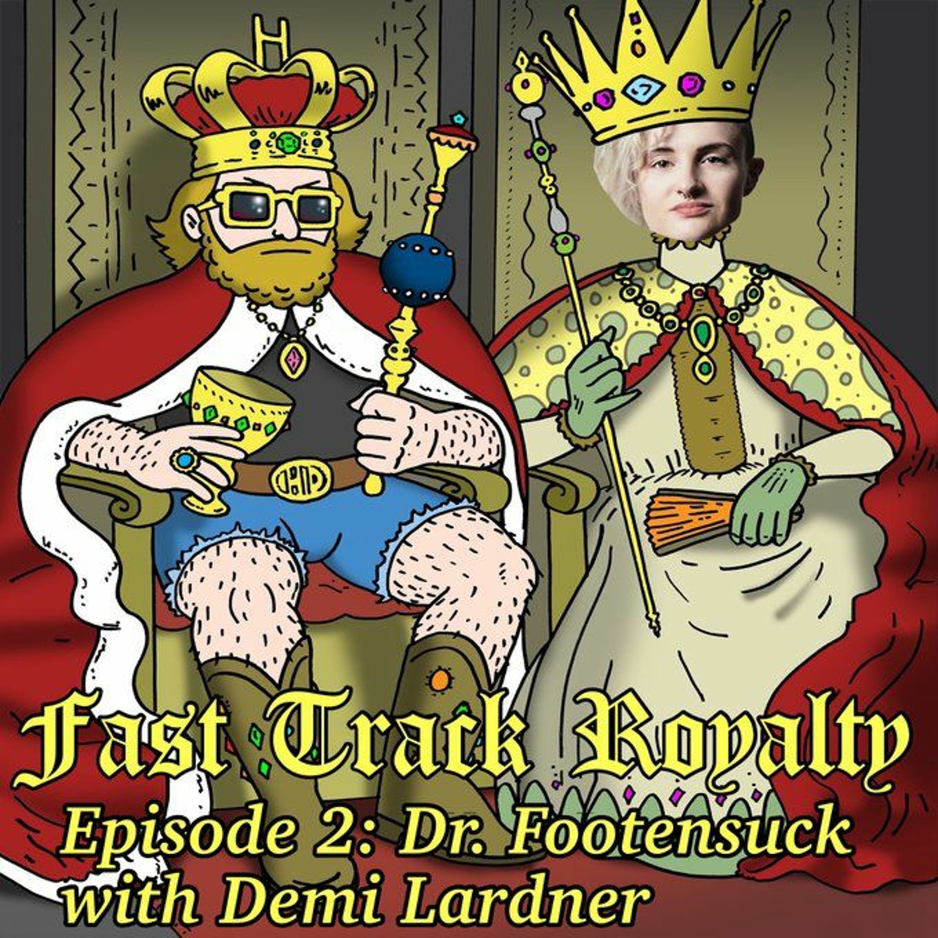UNLOCKED! Fast Track Royalty Episode 2: Dr. Footensuck with Demi Lardner episode artwork