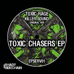 Toxic Rage - Killer Sound (Original Mix) (EPSERV01) (Shady SideChain Label)