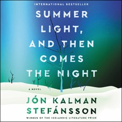 SUMMER LIGHT, AND THEN COMES THE NIGHT by Jon Kalman Stefansson