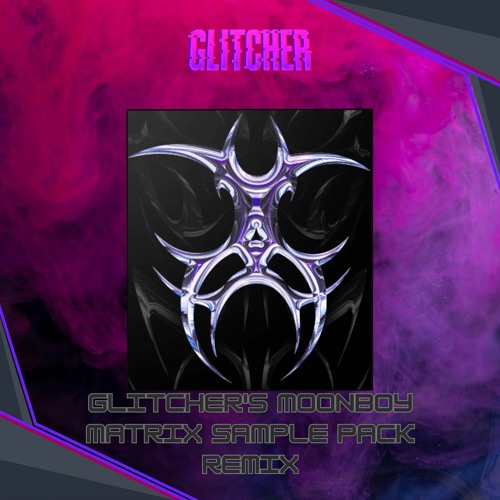 Stream Glitchers Moonboy Matrix Sample Pack Remix By Glitcher Listen Online For Free On 4051