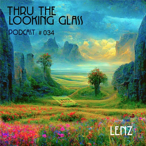 THRU THE LOOKING GLASS Podcast #034 Mixed by Lenz