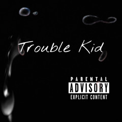 Trouble Kid