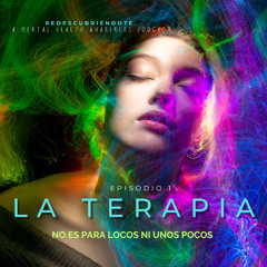 EPISODIO 1: LA TERAPIA NO ES PARA LOCOS NI UNOS POCOS