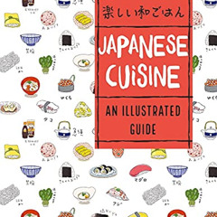 [GET] KINDLE 📂 Japanese Cuisine: An Illustrated Guide by  Laure Kie &  Haruna Kishi