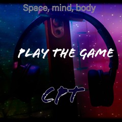 Play the game (W'Gaming intro)- Space, mind, body (album) - CPT
