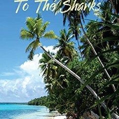 [GET] [PDF EBOOK EPUB KINDLE] Feeding The Kids To The Sharks: A stay-at-island dad co