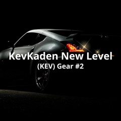 (KevKaden) - New Level Mix (Kev) 2 Gear