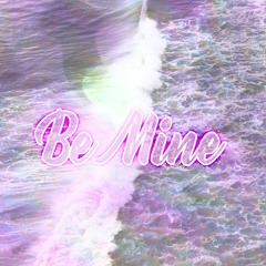 Be Mine