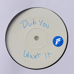 Dub You Want It (Free Download)