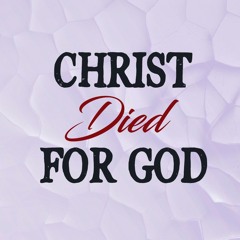 Christ Died For God